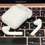 第一世代AirPodsを引っ張り出してM1 Macに繋いでみたら….