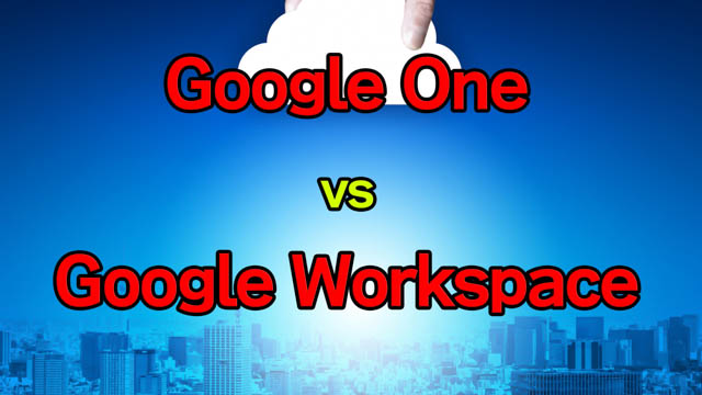 Google OneとGoogle Workspaceはどう違う？個人やフリーランス（個人事業主）で適しているのはどちら？ (10%オフクーポンあり）