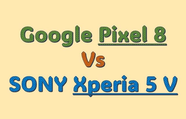 期待のプレミアムコンパクト2機種、Google Pixel 8とSONY Xperia 5 V